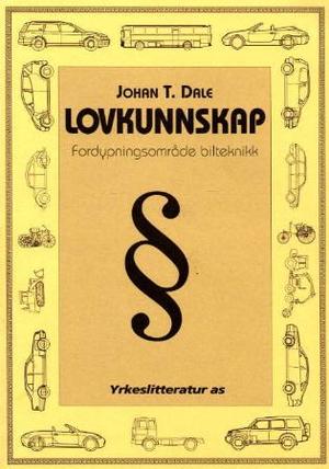 "Lovkunnskap - fordypningsområde bilteknikk : teknisk fagskole" av Johan T. Dale