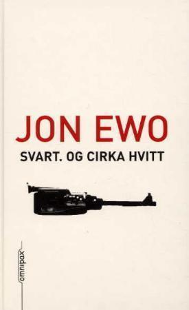 "Svart, og cirka hvitt - en fortelling om urett" av Jon Ewo