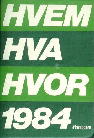 Hvem hva hvor 1984 - Aftenpostens aktuelle oppslagsbok