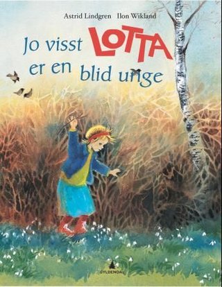 "Jo visst er Lotta en blid unge" av Astrid Lindgren