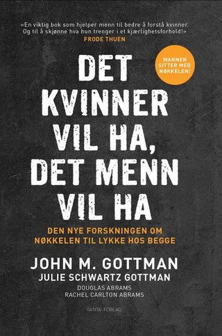 "Det kvinner vil ha, det menn vil ha - den nye forskningen om nøkkelen til lykke hos begge" av John M. Gottman