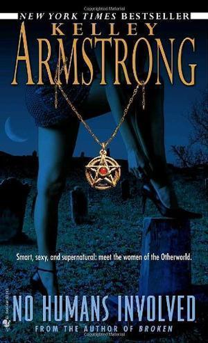 "No Humans Involved (Women of the Otherworld, Book 7)" av Kelley Armstrong
