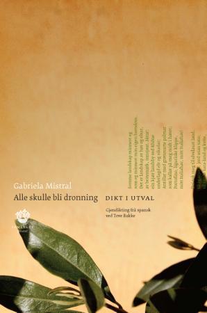 "Alle skulle bli dronning - dikt i utval" av Gabriela Mistral