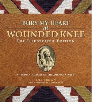 Bury my heart at Wounded Knee - an Indian history of the American West