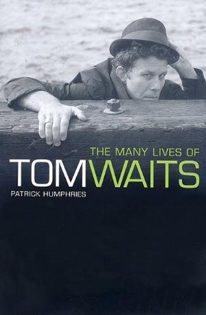 Many Lives Of Tom Waits (Omnibus Press)