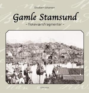 "Gamle Stamsund - fiskeværsfragmenter" av Elisabeth Johansen