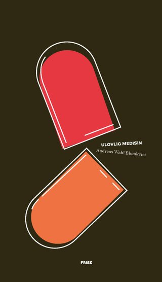 "Ulovlig medisin rusmidler på resept" av Andreas Wahl Blomkvist