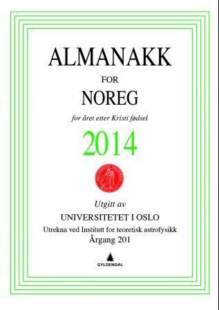 "Almanakk for Noreg 2014 - for året etter Kristi fødsel" av Universitetet i Oslo. Almanakk-komiteen