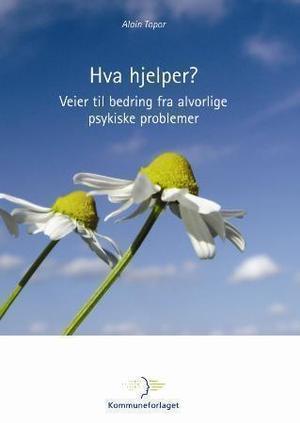 "Hva hjelper? - veier til bedring fra alvorlige psykiske problemer" av Alain Topor