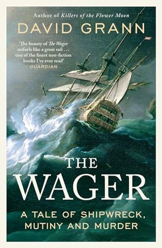 "The Wager A Tale of Shipwreck, Mutiny and Murder" av David Grann