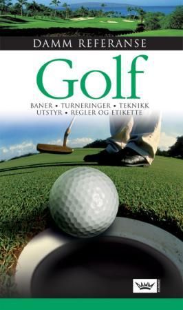 "Golf - baner, turneringer, teknikk, utstyr, regler og etikette" av Asbjørn Ramnefjell
