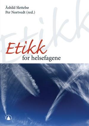 "Etikk for helsefagene" av Åshild Slettebø