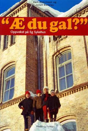 "Æ du gal? - oppvekst på Eg sykehus" av Jorun Buckley