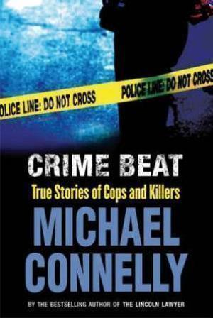 "Crime beat - the stories of cops and killers" av Michael Connelly