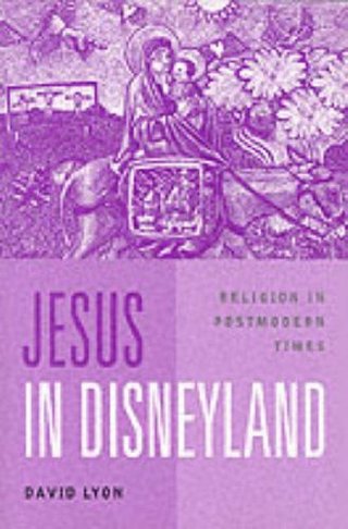 "Jesus in Disneyland Religion in Postmodern Times" av David Lyon