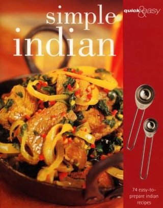 Simple Indian - 74 easy-to-prepare Indian recipes