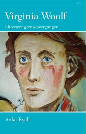 "Virginia Woolf - litterære grenseoverganger" av Anka Ryall