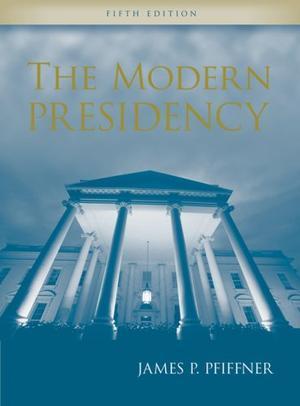 "The Modern Presidency" av James Pfiffner