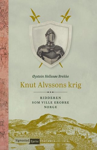 "Knut Alvssons krig ridderen som ville erobre Norge" av Øystein Hellesøe Brekke