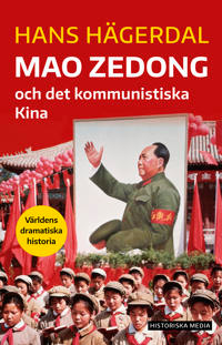"Mao Zedong och det kommunistiska Kina Världens dramatiska historia" av Hans Hägerdal