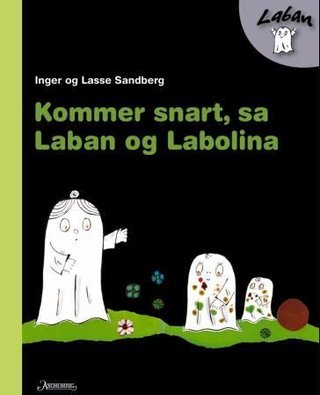 "Kommer snart, sa Laban og Labolina" av Inger Sandberg