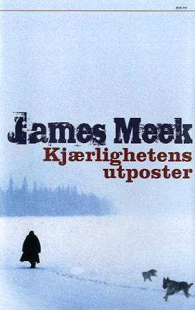 "Kjærlighetens utposter" av James Meek