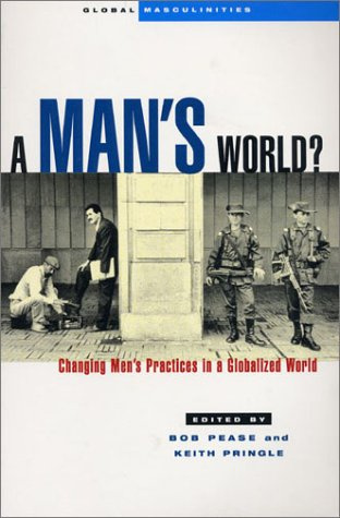 "A Man's World? Changing Men's Practices in a Globalized World" av Bob Pease