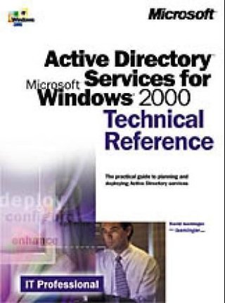Active Directory services for Microsoft Windows 2000 - technical reference : the practical guide to planning and deploying Active Directory services