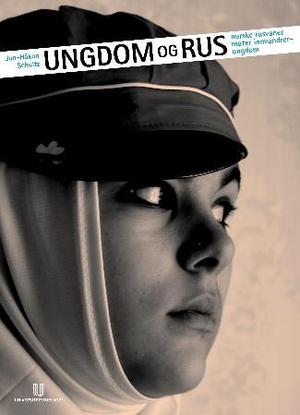 "Ungdom og rus - innvandrerungdom møter norske rusvaner" av Jon-Håkon Schultz