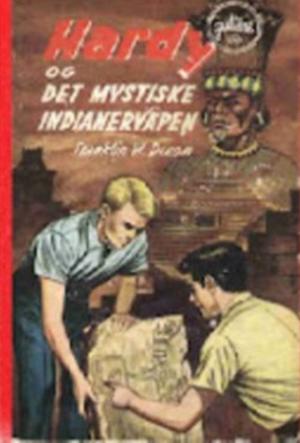 "Hardy-guttene og det mystiske indianervåpen Hardyguttene 43" av Franklin W Dixon