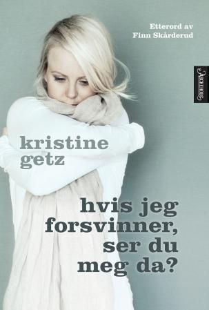 "Hvis jeg forsvinner, ser du meg da?" av Kristine Getz