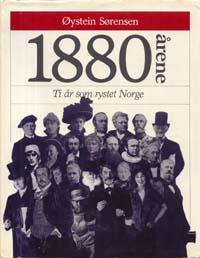 1880-årene - ti år som rystet Norge