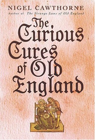 "The Curious Cures of Old England" av Nigel Cawthorne