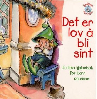 Det er lov å bli sint - en liten hjelpebok for barn om sinne