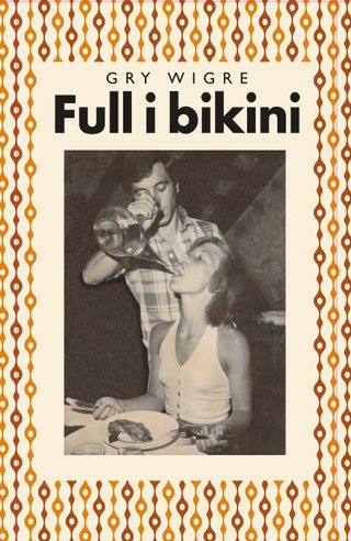 "Full i bikini" av Gry Wigre