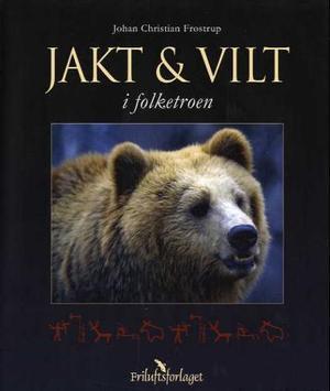 "Jakt og vilt - i folketroen" av Johan Chr. Frøstrup