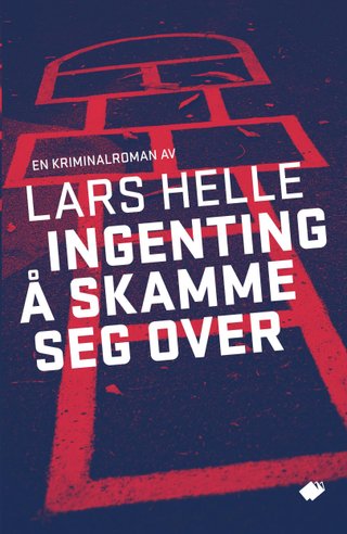 "Ingenting å skamme seg over - roman" av Lars Helle