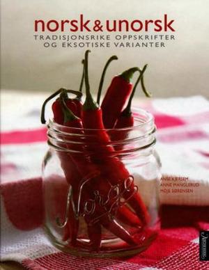 "Norsk og unorsk - tradisjonsrike oppskrifter og eksotiske varianter" av Anse Kjersem
