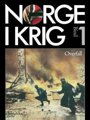 "Norge i krig. Bd. 1 - overfall : fremmedåk og frihetskamp 1940-1945" av Ole Kristian Grimnes