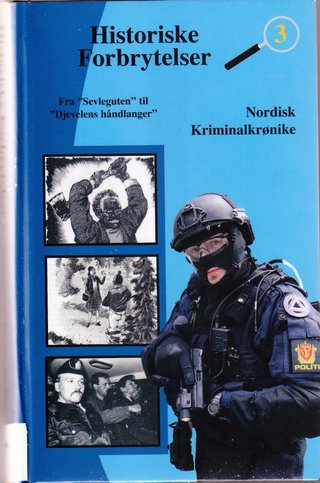 "Historiske Forbrytelser 3 - Fra "Sevleguten" til "Djevelens håndlanger"" av Arne Øiamo