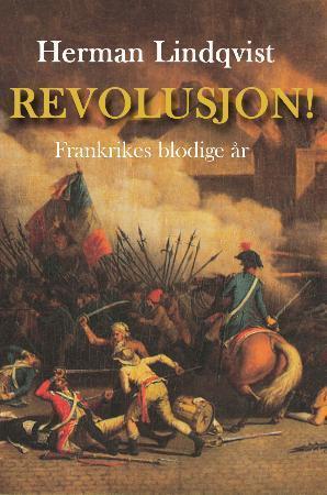"Revolusjon! - Frankrikes blodige år" av Herman Lindqvist