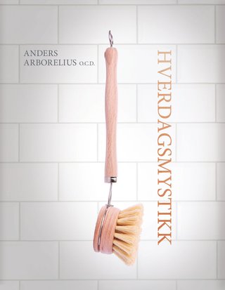 Hverdagsmystikk - kunsten å leve i Guds nærvær