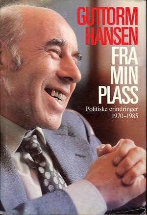 Fra min plass - politiske erindringer 1970-1985