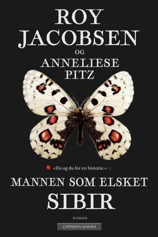 "Mannen som elsket Sibir en sommerfuglsamlers erindringer fra Øst-Sibir" av Roy Jacobsen