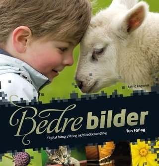 "Bedre bilder digital fotografering og billedbehandling" av Åsfrid Fagervik