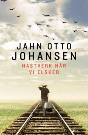 "Hastverk når vi elsker" av Jahn Otto Johansen