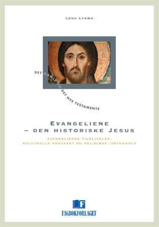"Evangeliene - den historiske Jesus evangelienes tilblivelse, kulturelle kontekst og religiøse idéinnhold" av Lena Lybæk