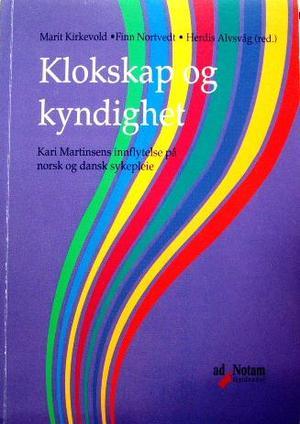 Klokskap og kyndighet - Kari Martinsens innflytelse på norsk og dansk sykepleie