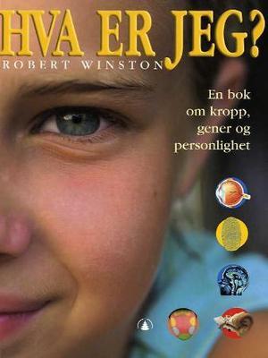 "Hva er jeg? - en bok om kropp, gener og personlighet" av Robert Winston
