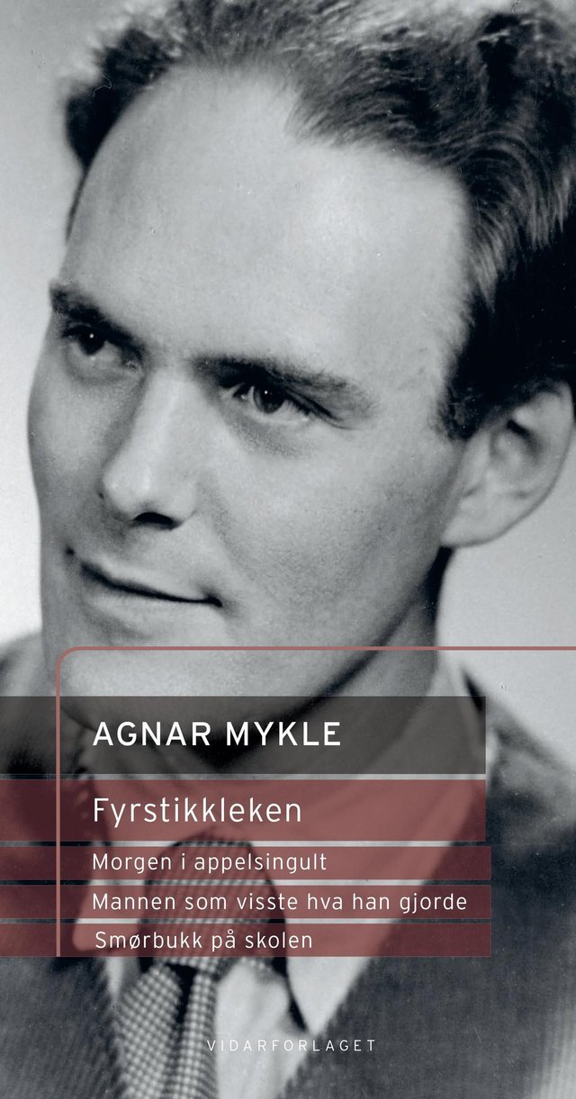 "Fyrstikkleken ; Fyrstikkleken ; Morgen i appelsingult ; Mannen som visste hva han gjorde ; Smørbukk på skolen" av Agnar Mykle